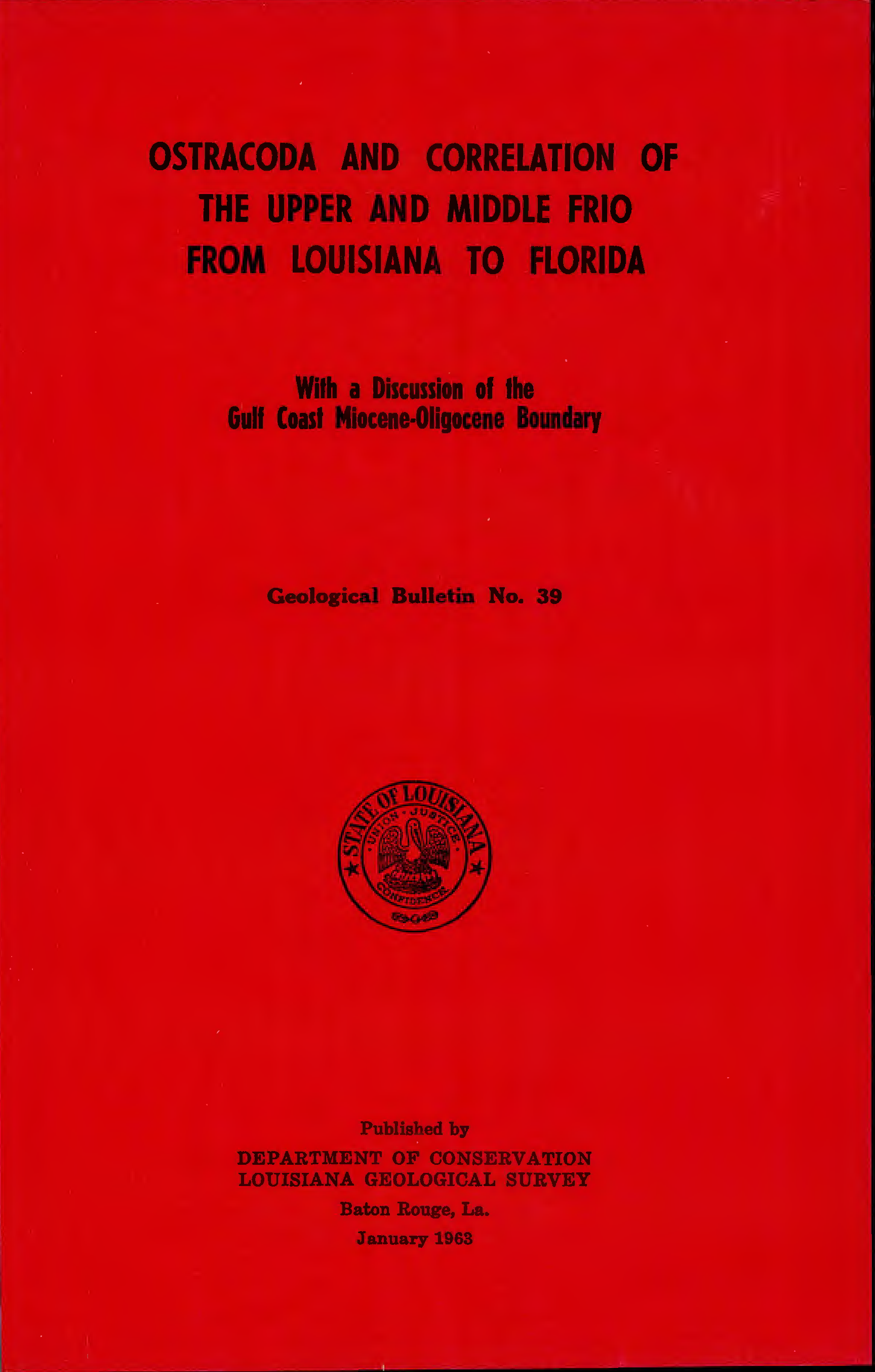 Ostracoda and Correlation of the Upper and Middle Frio from Louisiana to Florida, with a Discussion of the Gulf Coast Miocene- Oligocene Boundary Ostracoda and Correlation of the Upper and Middle Frio from Louisiana to Florida, with a Discussion of the Gulf Coast Miocene- Oligocene Boundary